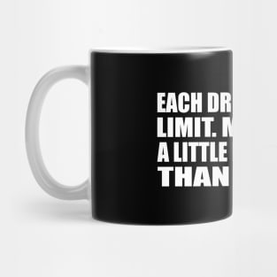 Each driver has its limit. My limit is a little bit further than others Mug